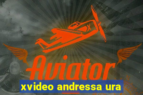 xvideo andressa ura